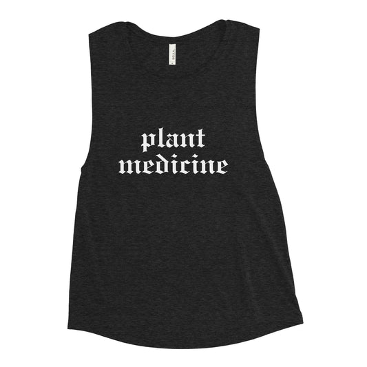 Plant Medicine - White Lettering - Ladies’ Muscle Tank