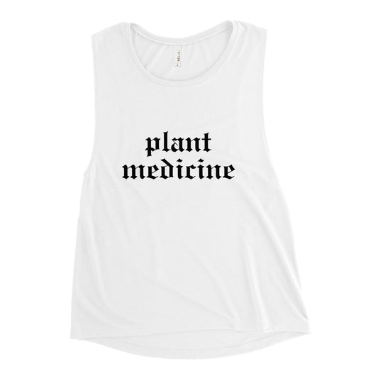 Plant Medicine - Black Lettering - Ladies’ Muscle Tank